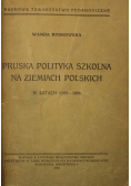 Pruska Polityka Szkolna Na Ziemiach Polskich w latach 1793 - 1806 1948 r.