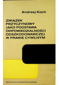 Związek przyczynowy jako podstawa odpowiedzialności odszkodowawczej w prawie cywilnym
