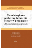 Metodologiczne problemy tworzenia wiedzy w pedagogice