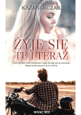 Żyje się tu i teraz