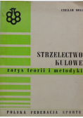 Strzelectwo kulowe. Zarys teorii i metodyki