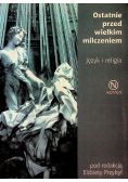 Ostatnie przed wielkim milczeniem Język i religia