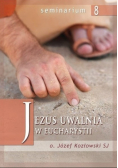 Seminarium Nr 8 Jezus uwalnia w Eucharystii