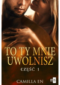 To ty mnie uwolnisz Część 1