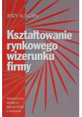 Kształtowanie rynkowego wizerunku firmy