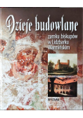 Dzieje Budowlane Zamku Biskupów w Lidzbarku Warmińskim