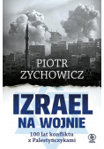 Izrael na wojnie. 100 lat konfliktu z Palestyńczykami