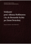 Szlakami prof. Alfonsa Hoffmanna i ks dr Bernarda Sychty po Ziemi Święckiej