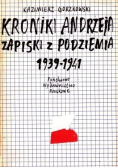 Kroniki Andrzeja Zapiski z podziemia 1939 - 1941