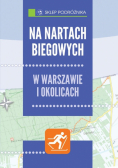 Na nartach biegowych w Warszawie i okolicach