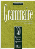 Grammaire 350 exercices - niveau superieur I