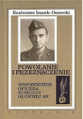 Powołanie i przeznaczenie Wspomnienia oficera komendy głównej AK