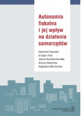 Autonomia fiskalna i jej wpływ na działania samorządów