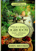 Wielka księga ogrodów. Sztuka zakładania i pielęgnacji