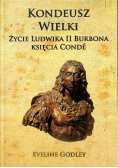 Kondeusz Wielki Życie Ludwika II Burbona księcia Conde
