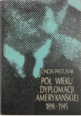 Pół wieku dyplomacji amerykańskiej 1898 1945