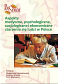 Aspekty medyczne psychologiczne, socjologiczne i ekonomiczne starzenia się ludzi w Polsce