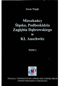 Mieszkańcy Śląska Podbeskidzia Zagłębia Dąbrowskiego w KL Auschwitz Tom I