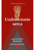 Uzdrowienie serca. Pozwól działać Jezusowi