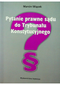 Pytanie prawne sądu do Trybunału Konstytucyjnego