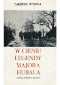 W cieniu legendy Majora Hubala