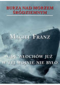 Burza nad Morzem Śródziemnym Tom 5 Gdy Włochów juzw tej wojnie nie było