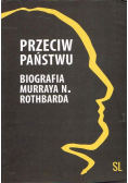 Przeciw państwu Biografia Murraya N Rothbarda
