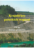 Krajobrazy pałuckich wapieni 150 lat białego górnictwa