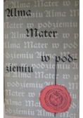 Alma Mater w podziemiu
