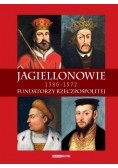 Jagiellonowie. Fundatorzy Rzeczpospolitej