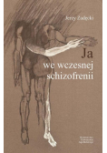 Ja we wczesnej schizofrenii