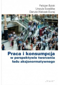 Praca i konsumpcja w perspektywie tworzenia ładu aksjonormatywnego