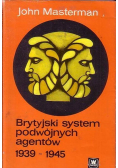 Brytyjski system podwójnych agentów 1939 1945