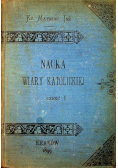 Nauka wiary katolickiej Część I 1899 r.