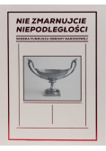 Nie zmarnujcie niepodległości