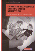 Opresyjne zachowania uczniów wobec nauczycieli