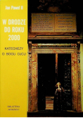 W drodze do roku 2000 Katechezy o Bogu Ojcu