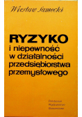 Ryzyko i niepewność w działalności przedsiębiorstwa przemysłowego