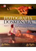 Fotografia doskonała Jak kreować magię cyfrowego obrazu