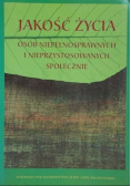 Jakość życia osób niepełnosprawnych i nieprzystosowanych społecznie