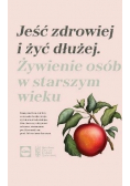 Jeść zdrowiej i żyć dłużej NOWA