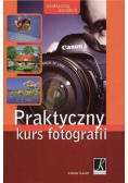 Praktyczny kurs fotografii Praktyczny poradnik