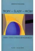 Tropy - ślady - próby