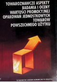 Towaroznawcze aspekty badania i oceny wartości promocyjnej opakowań jednostkowych towarów powszechnego użytku