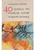 40 tysięcy lat tradycji sztuki współczesnej