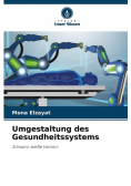 Umgestaltung des Gesundheitssystems