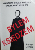 Byłem księdzem Prawdziwe oblicze kościoła katolickiego w Polsce