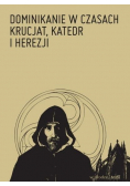 Dominikanie w czasach krucjat katedr i herezji