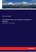 Pathologische Anatomie der weiblichen Unfruchtbarkeit (Sterilität)