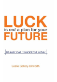 Luck Is Not a Plan for Your Future